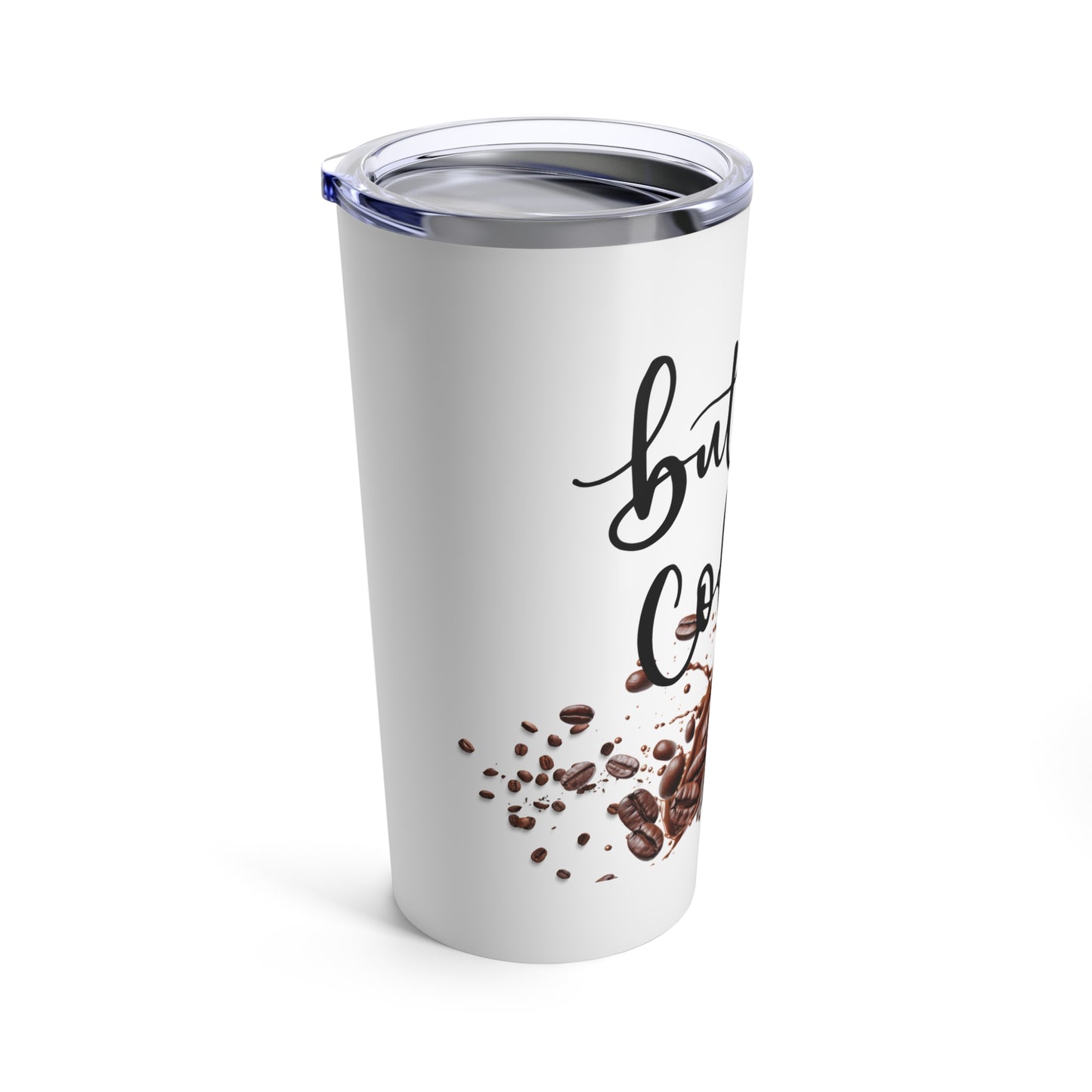 But First Coffee Tumbler 20oz