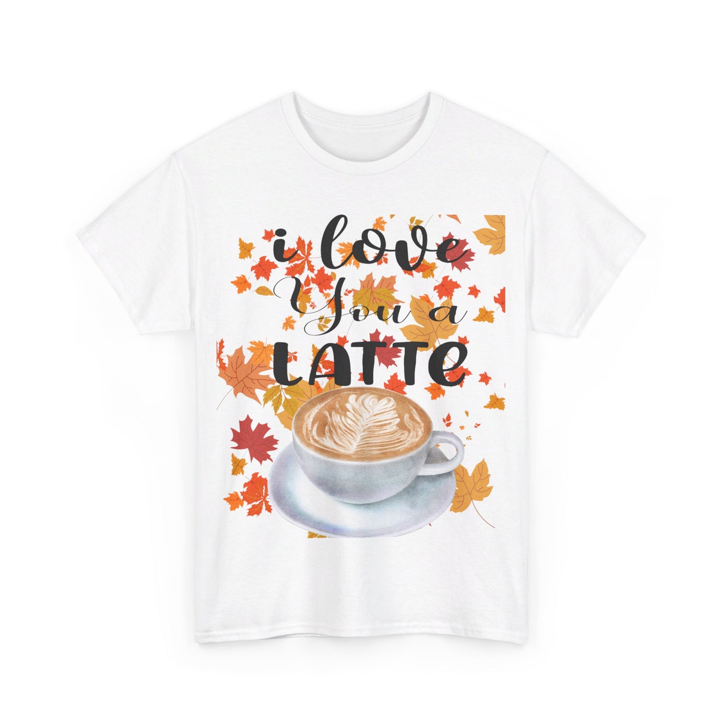 I Love you a Latte Cotton Tee