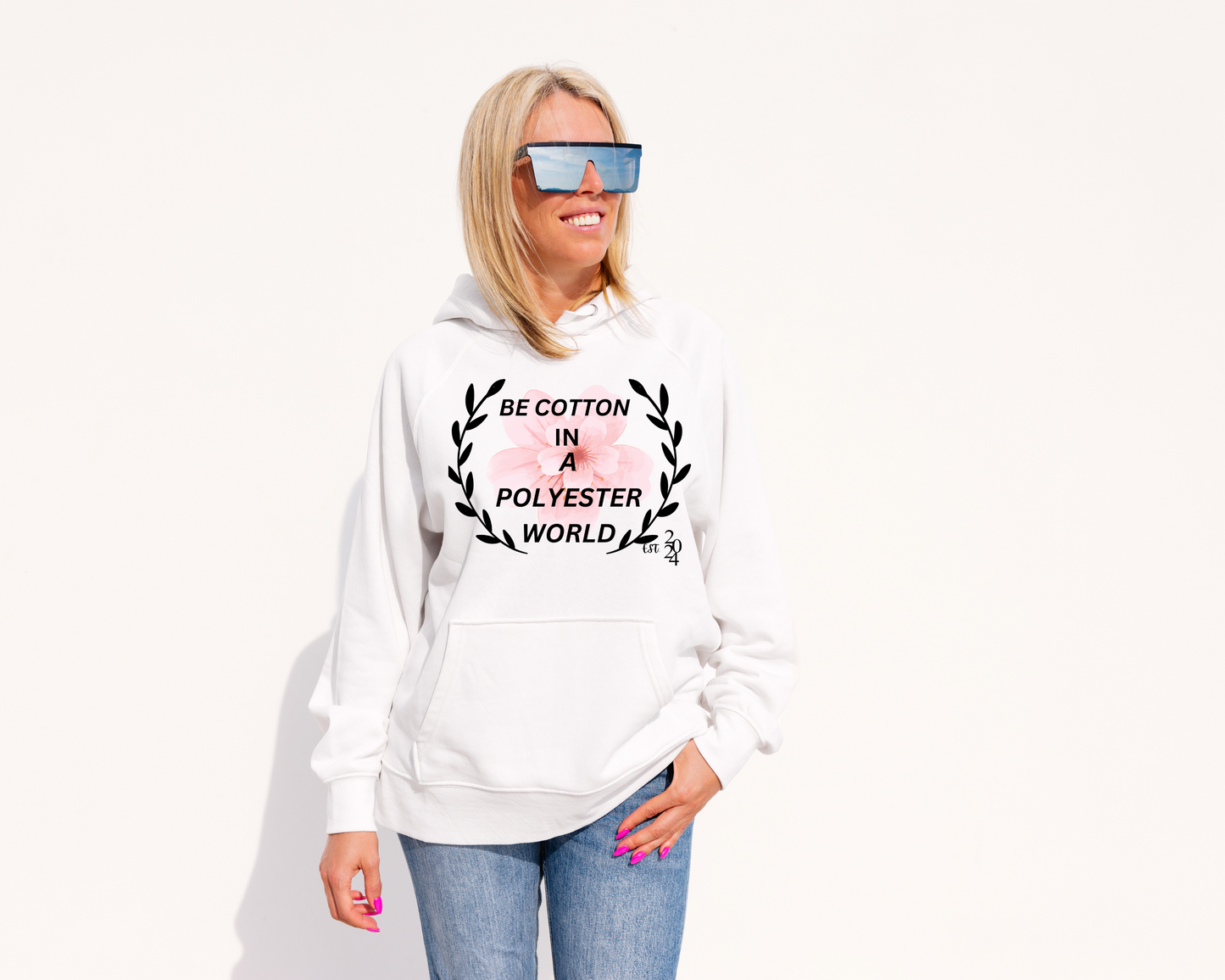 Be Cotton in a Polyester World Hooded Sweatshirt