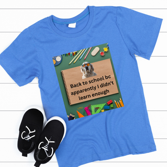Back to school bc apparently I didn't learn enough Kids Cotton Tee